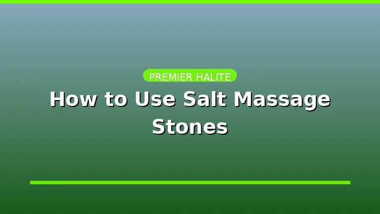 image showing title of article How to Use Salt Massage Stones