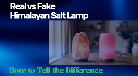 image showing title of article Real vs Fake Himalayan Salt Lamp of premier halite